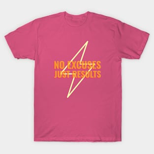 No excuses, just results T-Shirt